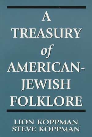 A Treasury of American-Jewish Folklore de Steve Koppman