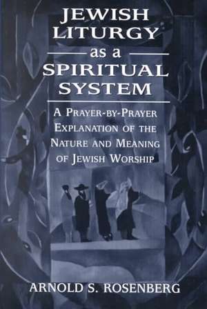 Jewish Liturgy as a Spiritual System de Arnold L. Rosenberg