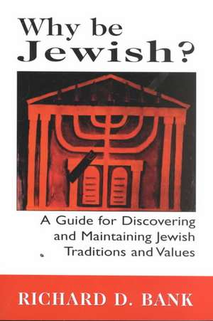 Why Be Jewish? de Richard D. Bank