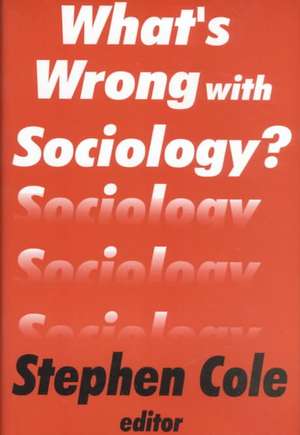 What's Wrong with Sociology? de Stephen Cole