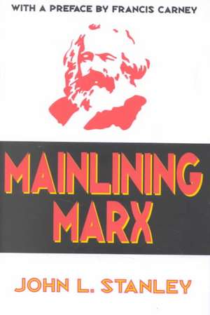 Mainlining Marx de John L. Stanley