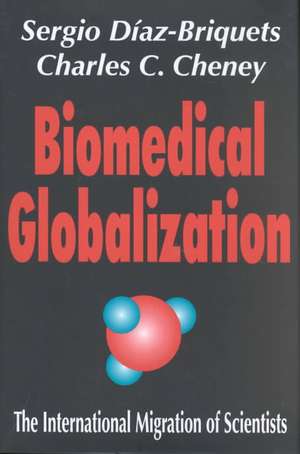 Biomedical Globalization: The International Migration of Scientists de Sergio Diaz-Briquets