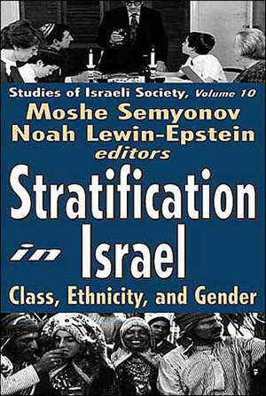 Stratification in Israel: Class, Ethnicity, and Gender de Moshe Semyonov