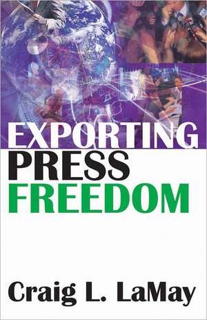 Exporting Press Freedom de Craig Lamay