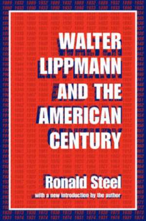 Walter Lippmann and the American Century de Ronald Steel