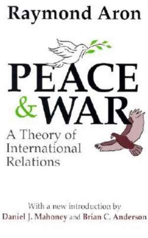 Peace and War: A Theory of International Relations de Raymond Aron