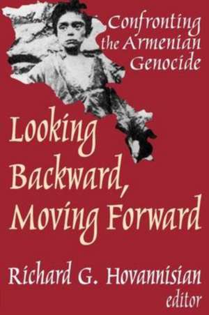 Looking Backward, Moving Forward: Confronting the Armenian Genocide de Richard G. Hovannisian