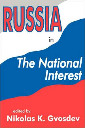 Russia in the National Interest de Nikolas K. Gvosdev