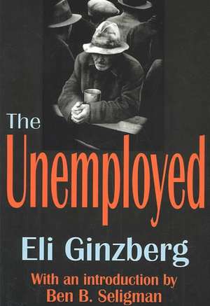 The Unemployed de Eli Ginzberg