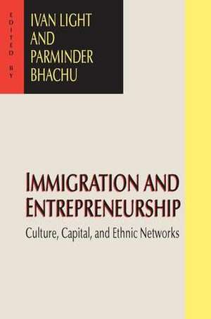 Immigration and Entrepreneurship: Culture, Capital, and Ethnic Networks de Parminder Bhachu