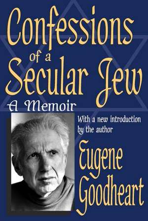 Confessions of a Secular Jew: A Memoir de Eugene Goodheart