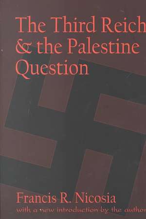 The Third Reich and the Palestine Question de Francis R. Nicosia