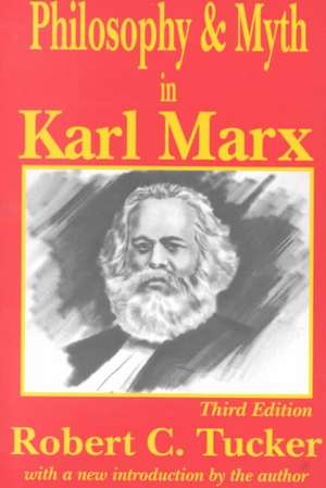 Philosophy and Myth in Karl Marx de Robert C. Tucker