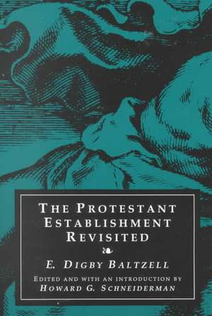 The Protestant Establishment Revisited de E. Digby Baltzell