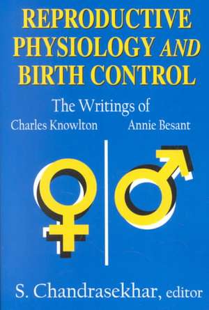 Reproductive Physiology and Birth Control: The Writings of Charles Knowlton and Annie Besant de S. Chandrasekhar