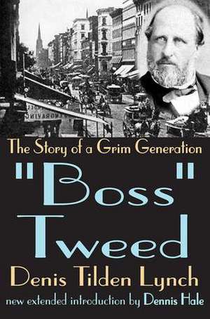 Boss Tweed: The Story of a Grim Generation de Denis Lynch