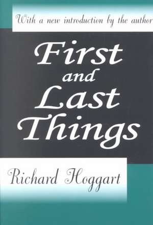 First and Last Things de Richard Hoggart