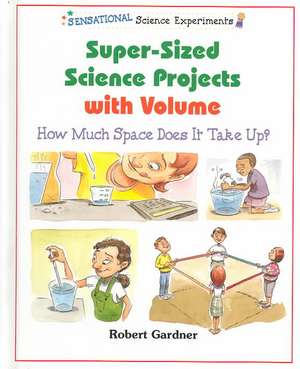 Super-Sized Science Projects with Volume: How Much Space Does It Take Up? de Robert Gardner