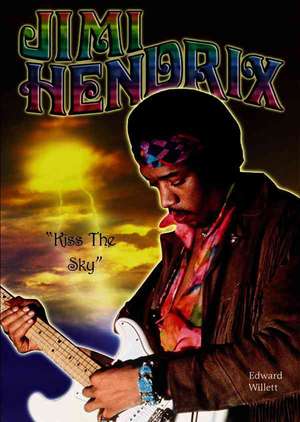 Jimi Hendrix: Kiss the Sky de Edward Willett