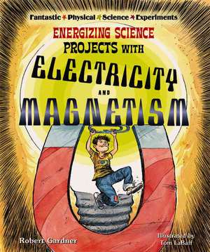 Energizing Science Projects with Electricity and Magnetism de Robert Gardner