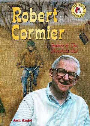 Robert Cormier: Author of the Chocolate War de Ann Angel