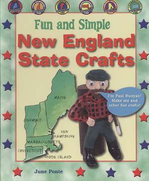 Fun and Simple New England State Crafts: Maine, New Hampshire, Vermont, Massachusetts, Rhode Island, and Connecticut de June Ponte