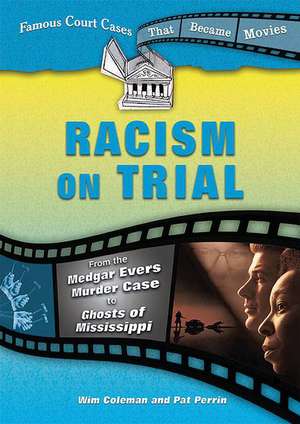 Racism on Trial: From the Medgar Evers Murder Case to Ghosts of Mississippi de Wim Coleman