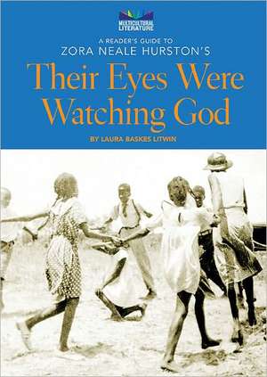 A Reader's Guide to Zora Neale Hurston's Their Eyes Were Watching God de Laura Baskes Litwin