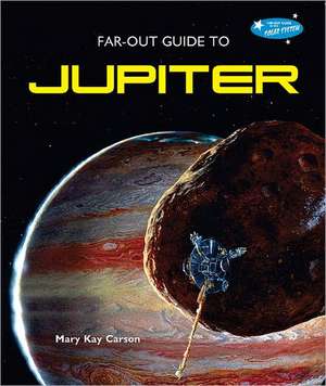 Far-Out Guide to Jupiter de Mary Kay Carson