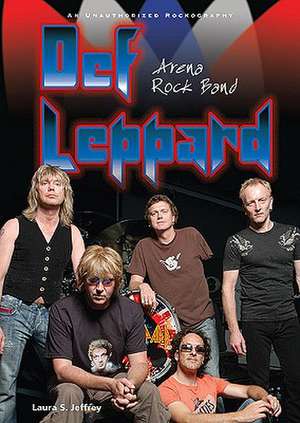 Def Leppard: Arena Rock Band de Laura S. Jeffrey