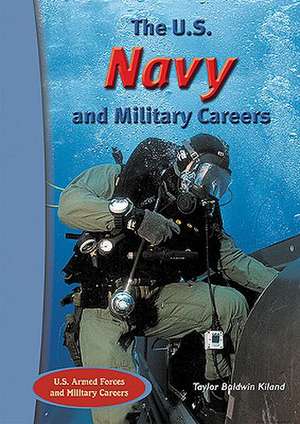 The U.S. Navy and Military Careers de Taylor Baldwin Kiland