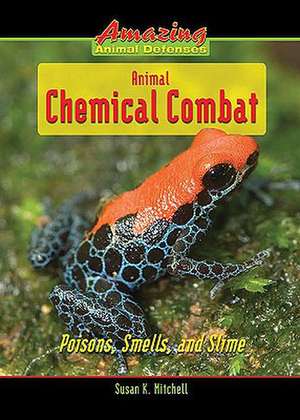 Animal Chemical Combat: Poisons, Smells, and Slime de Susan K. Mitchell