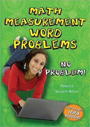 Math Measurement Word Problems: No Problem! de Rebecca Wingard-Nelson