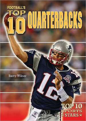 Football's Top 10 Quarterbacks de Barry Wilner