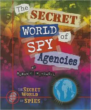 The Secret World of Spy Agencies de Susan K. Mitchell