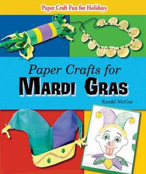 Paper Crafts for Mardi Gras de Randel McGee