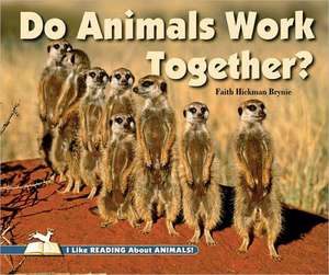 Do Animals Work Together? de Faith Hickman Brynie