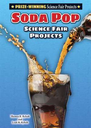 Soda Pop Science Fair Projects de Thomas R. Rybolt