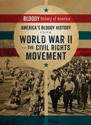 America's Bloody History from World War II to the Civil Rights Movement de Kieron Connolly