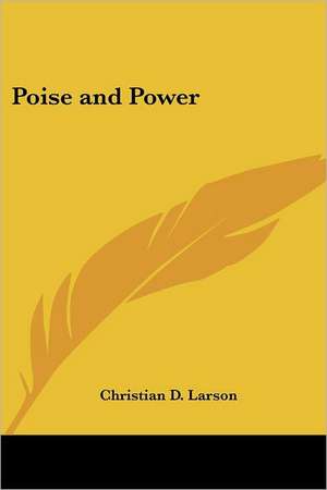 Poise and Power (1907) de Christian D. Larson