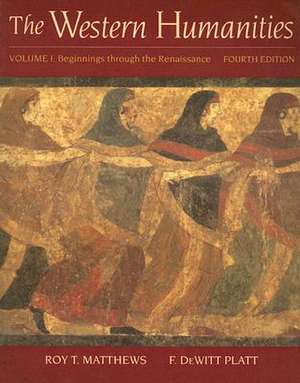 The Western Humanities: Beginnings Through the Renaissance de Roy T. Matthews