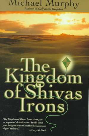 The Kingdom of Shivas Irons de Michael Murphy