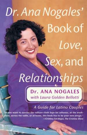 Dr. Ana Nogales' Book of Love, Sex, and Relationships de Ana Nogales