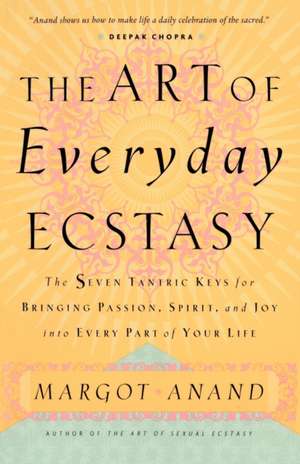 The Art of Everyday Ecstasy de Margot Anand