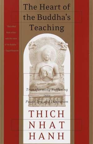 The Heart of the Buddha's Teaching: The Four Noble Truths, the Noble Eightfold Path, and Other Ba de Thich Nhat Hanh