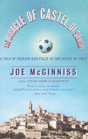 The Miracle of Castel Di Sangro: A Tale of Passion and Folly in the Heart of Italy de Joe Jr. McGinniss