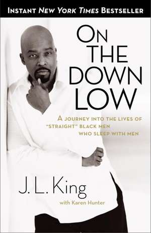 On the Down Low: A Journey Into the Lives of "Straight" Black Men Who Sleep with Men de James L. King