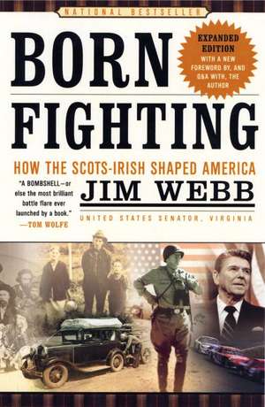 Born Fighting: How the Scots-Irish Shaped America de James H. Webb