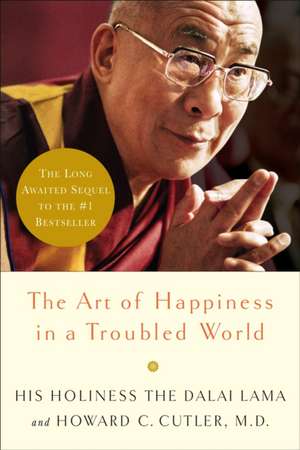 The Art of Happiness in a Troubled World de Dalai Lama