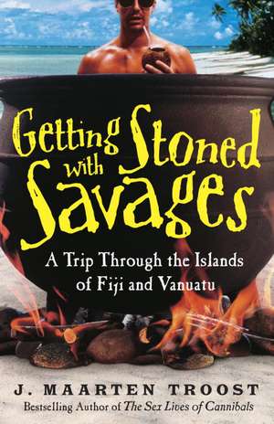 Getting Stoned with Savages de J Maarten Troost